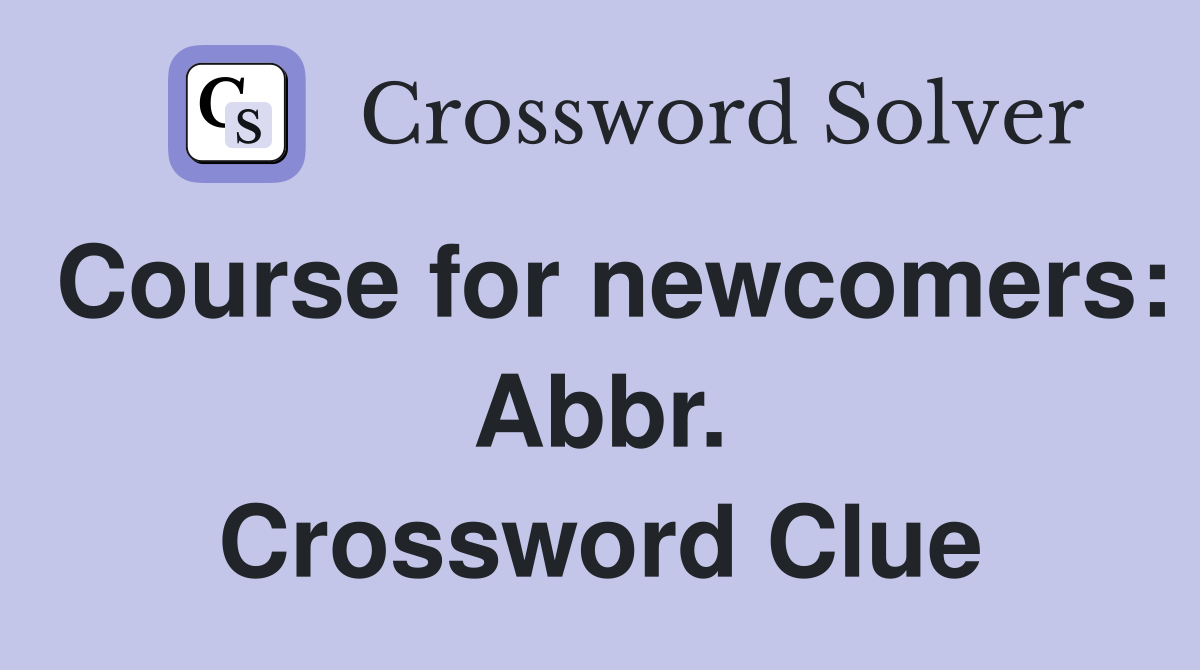 Course for newcomers: Abbr. Crossword Clue