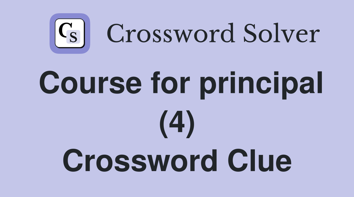 Course for principal (4) Crossword Clue