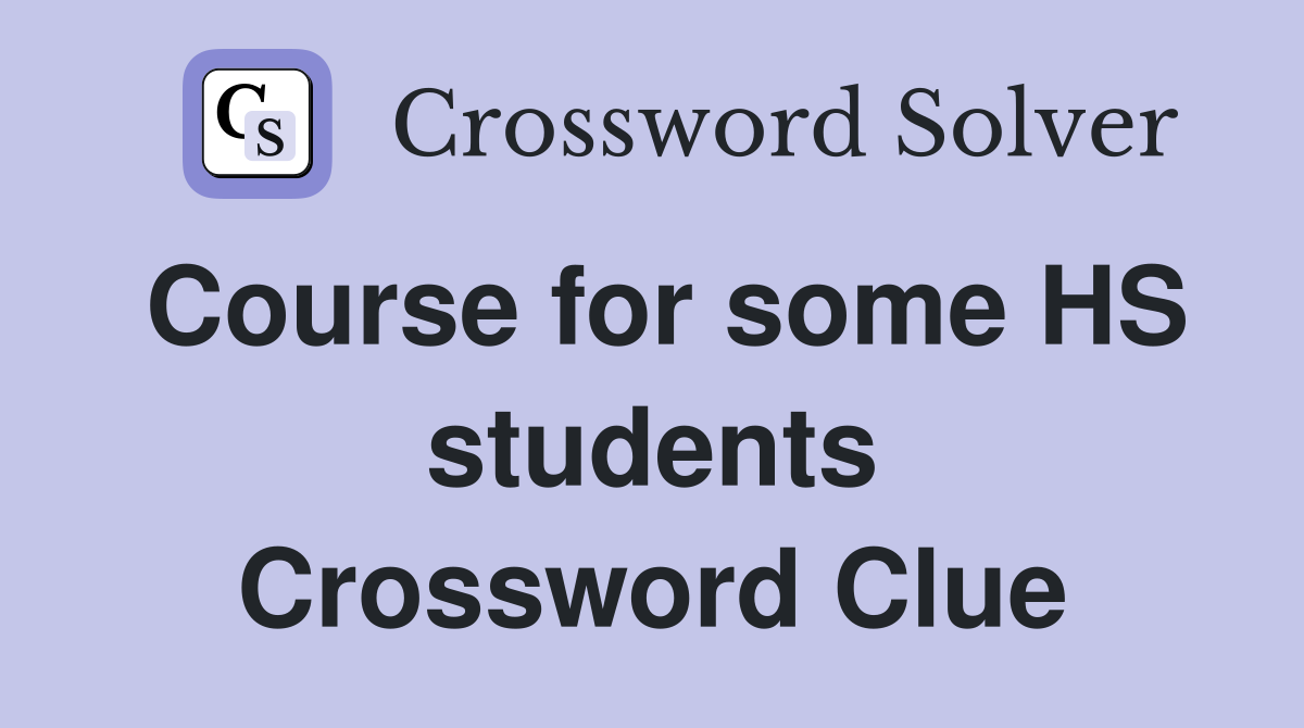 Course for some HS students Crossword Clue