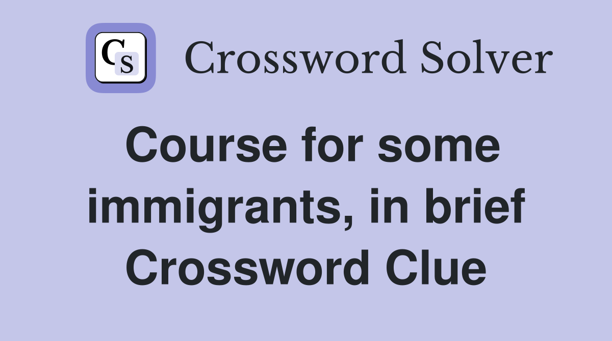 Course for some immigrants, in brief Crossword Clue