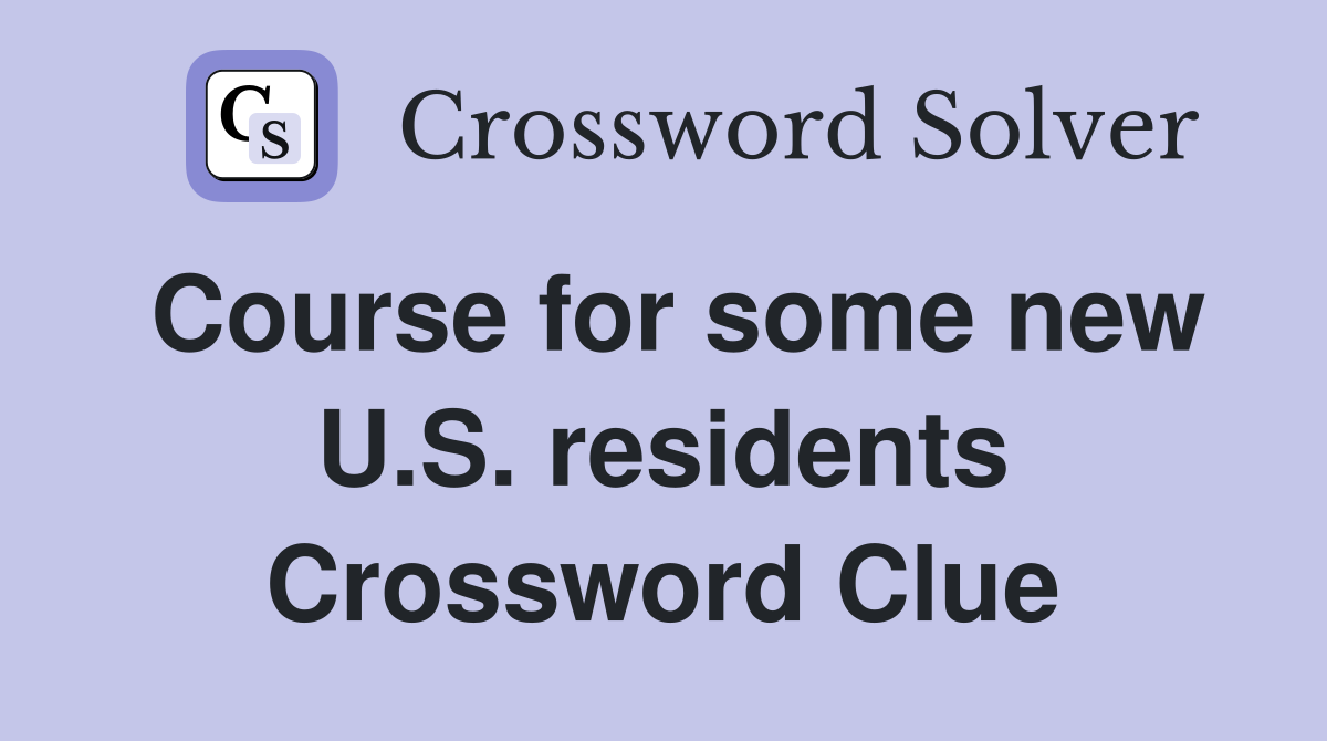 Course for some new U.S. residents Crossword Clue