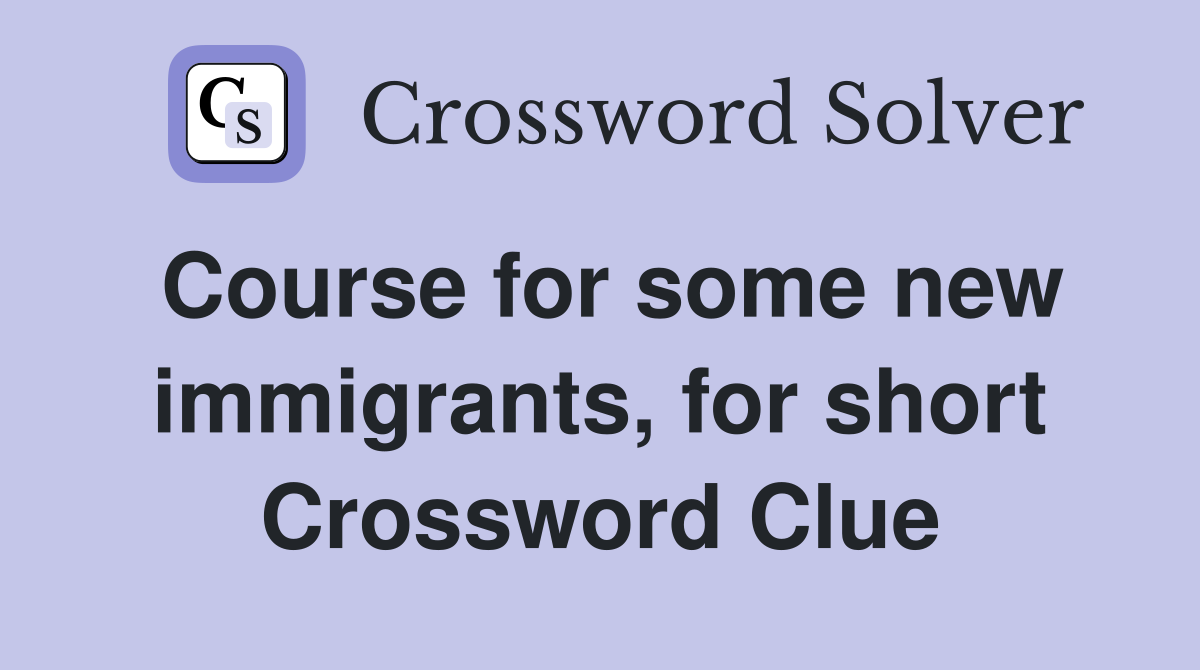 Course for some new immigrants, for short Crossword Clue