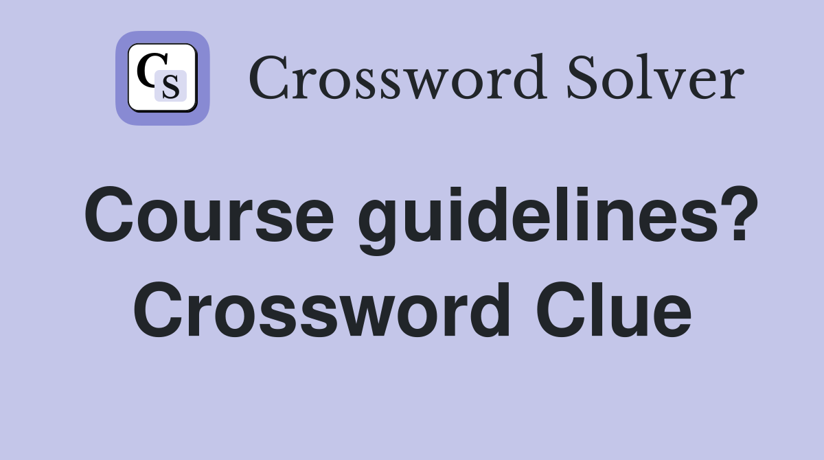 Course guidelines? Crossword Clue