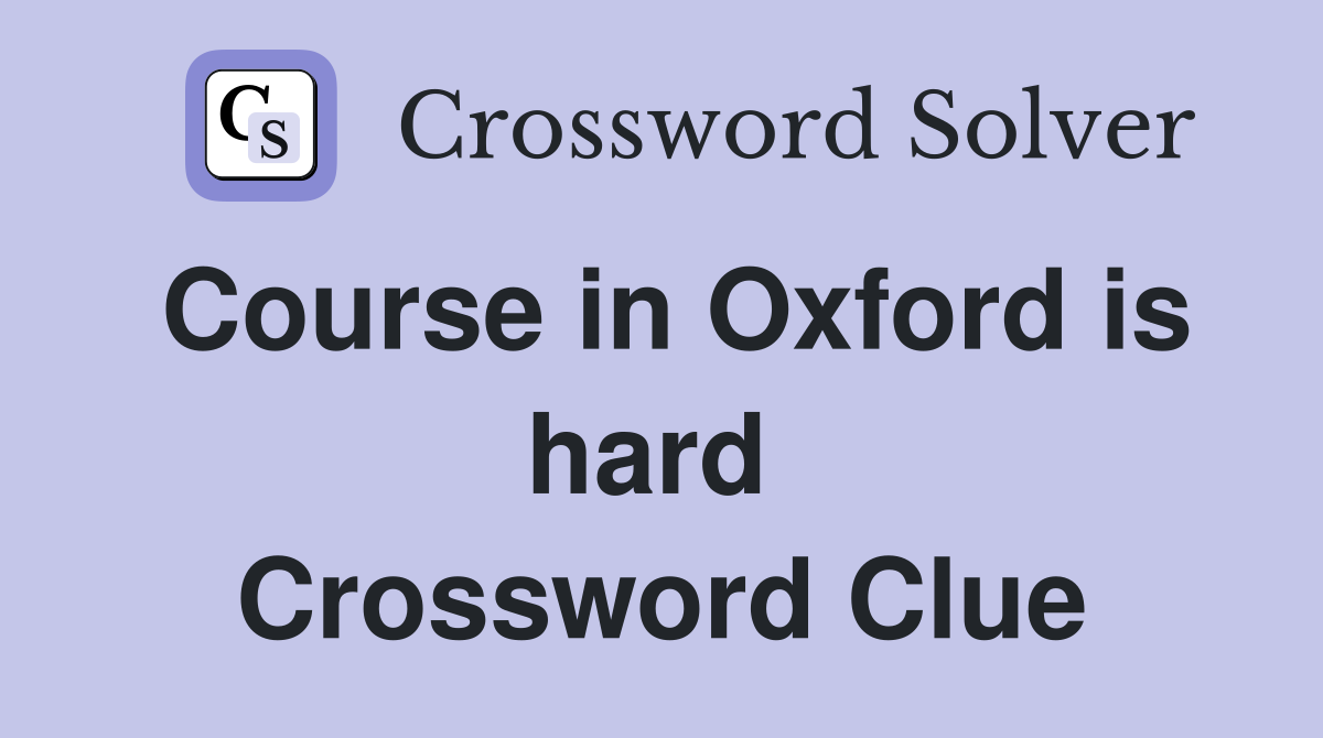 Course in Oxford is hard  Crossword Clue