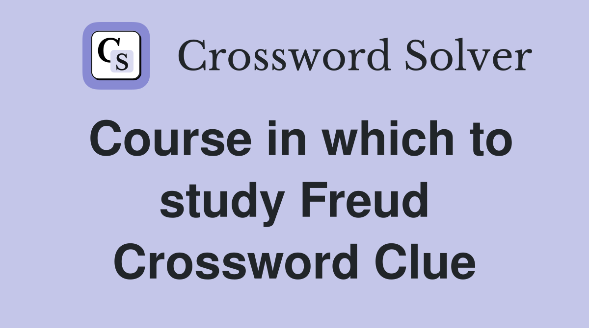 Course in which to study Freud Crossword Clue