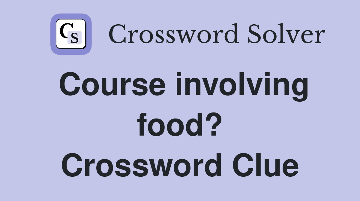 Course involving food? Crossword Clue
