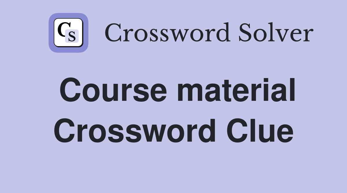 Course material Crossword Clue