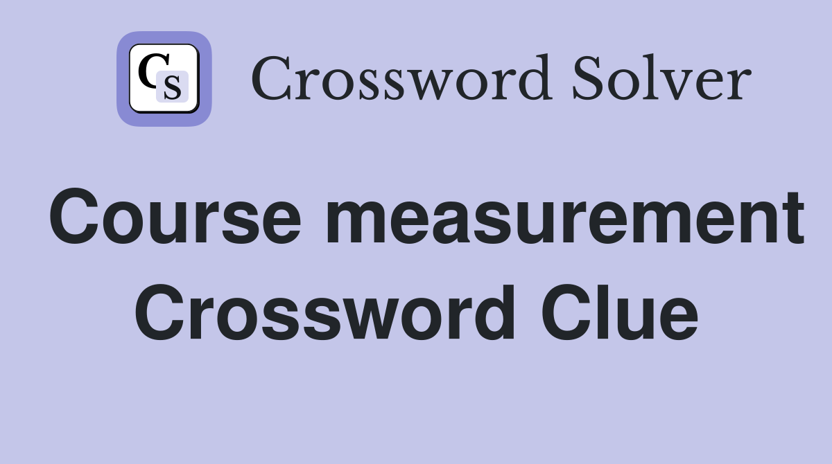 Course measurement Crossword Clue