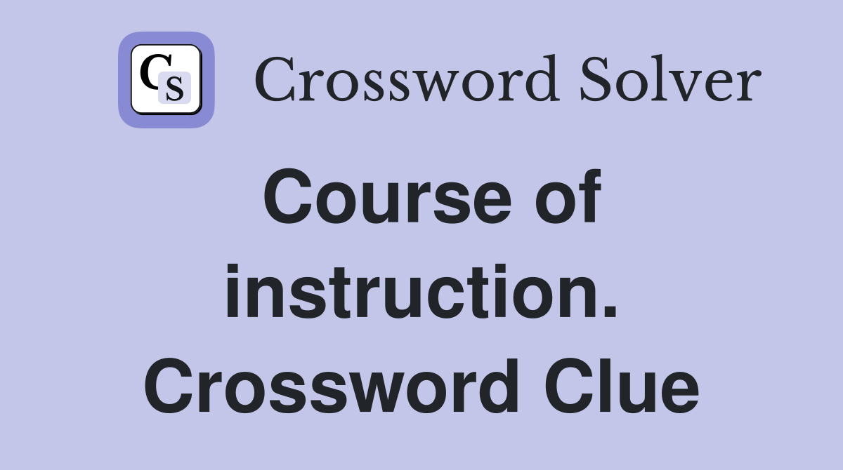 Course of instruction. Crossword Clue