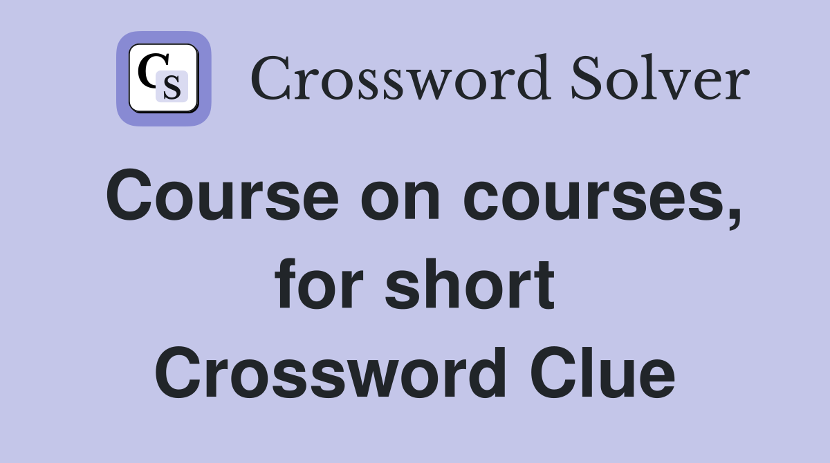 Course on courses, for short Crossword Clue