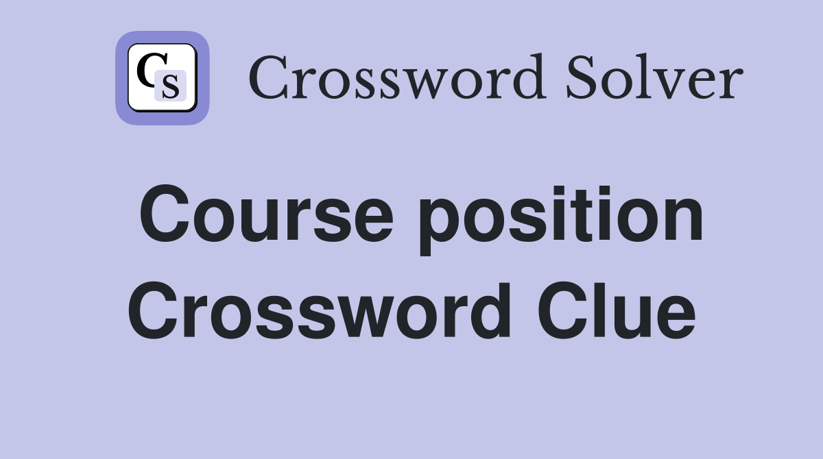 Course position Crossword Clue