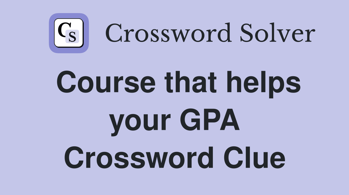 Course that helps your GPA Crossword Clue