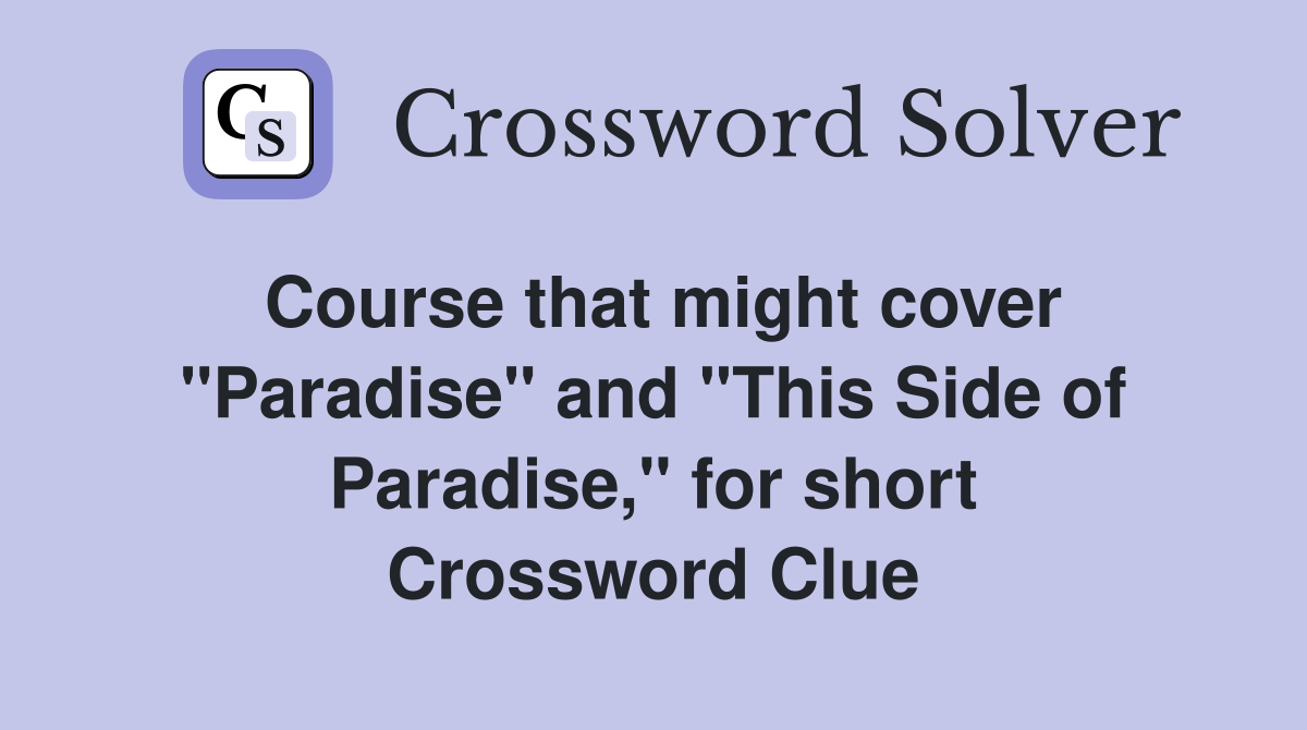 Course that might cover "Paradise" and "This Side of Paradise," for short Crossword Clue