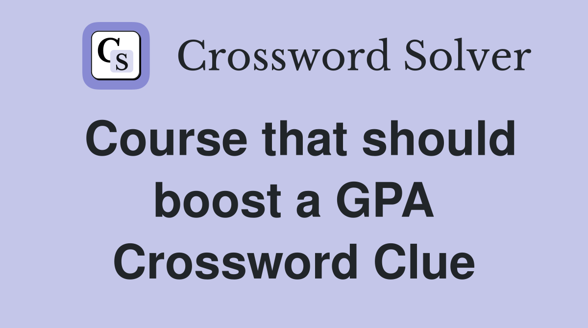 Course that should boost a GPA Crossword Clue