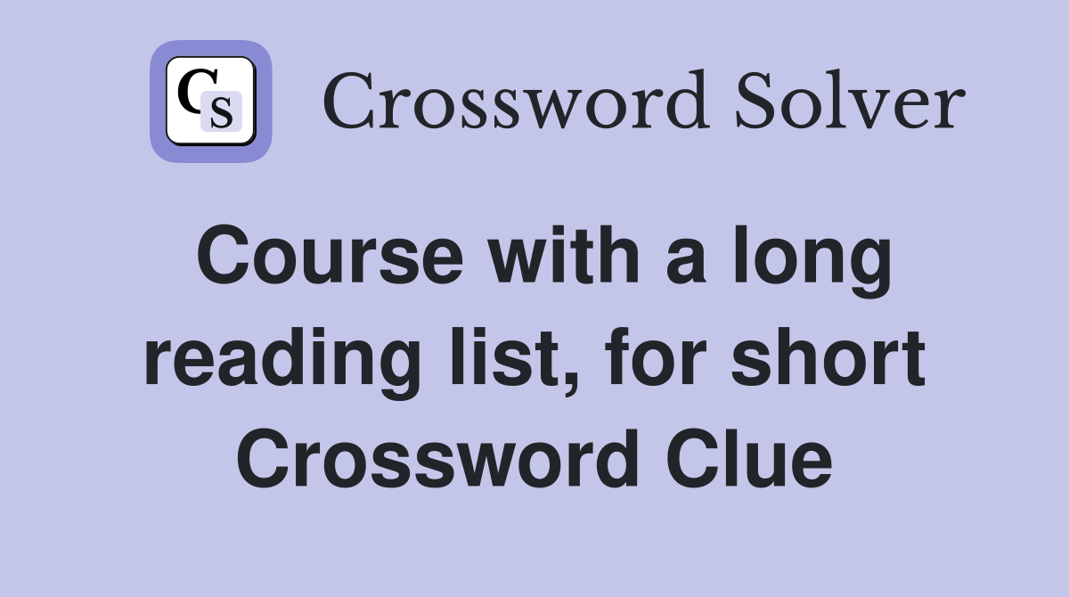 Course with a long reading list, for short Crossword Clue