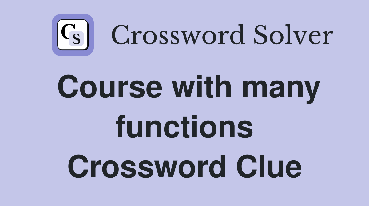 Course with many functions Crossword Clue