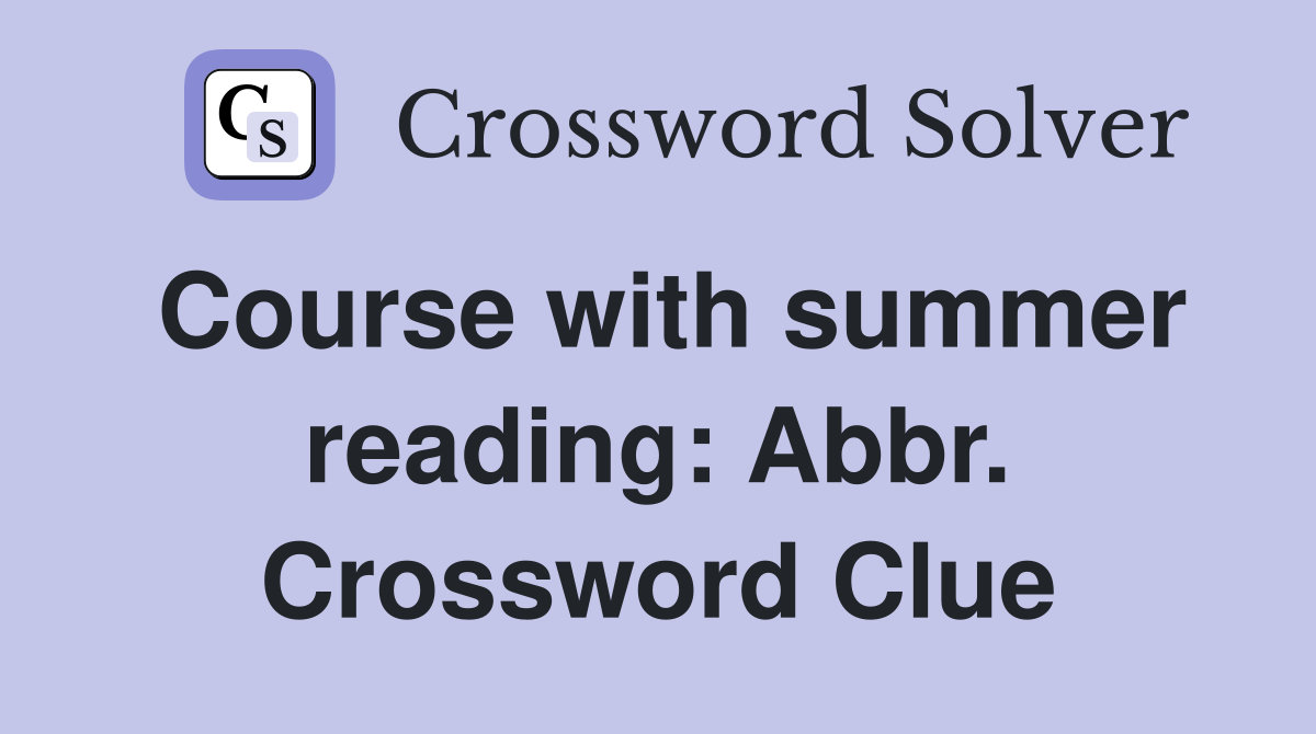 Course with summer reading: Abbr. Crossword Clue