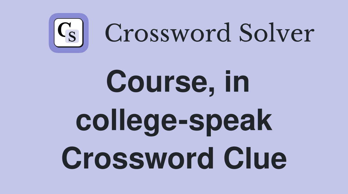 Course, in college-speak Crossword Clue