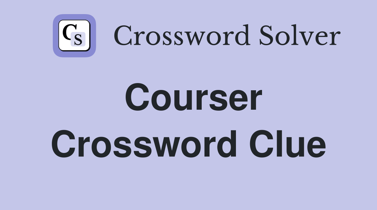 Courser Crossword Clue