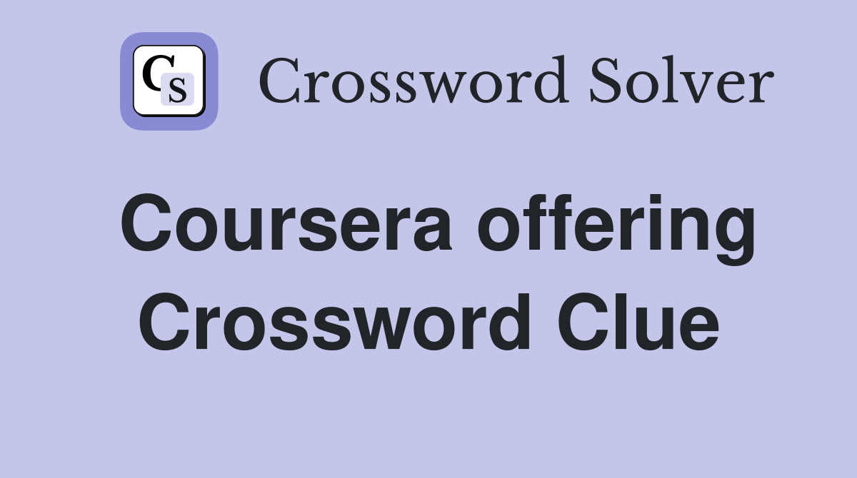 Coursera offering Crossword Clue
