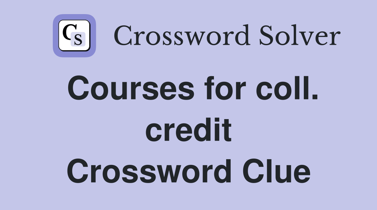 Courses for coll. credit Crossword Clue