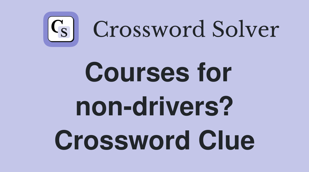 Courses for non-drivers? Crossword Clue