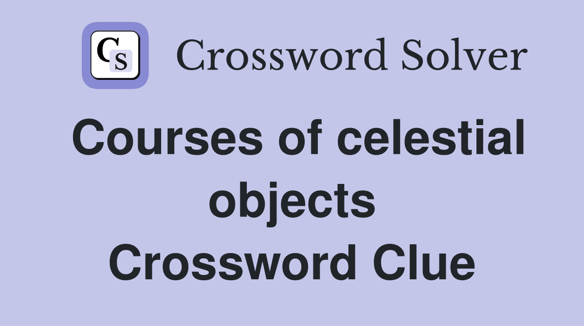 Courses of celestial objects Crossword Clue