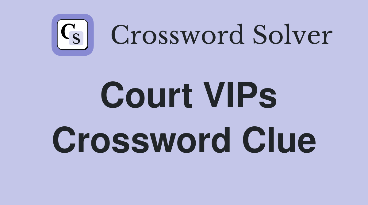 Court VIPs Crossword Clue Answers Crossword Solver