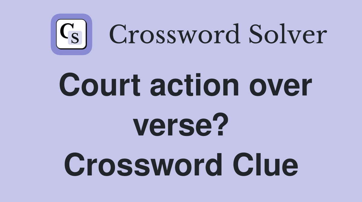 Court action over verse? Crossword Clue
