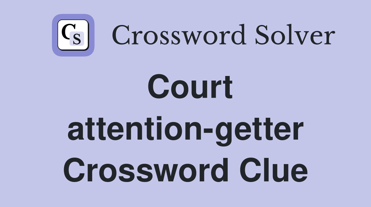 Court attention-getter Crossword Clue