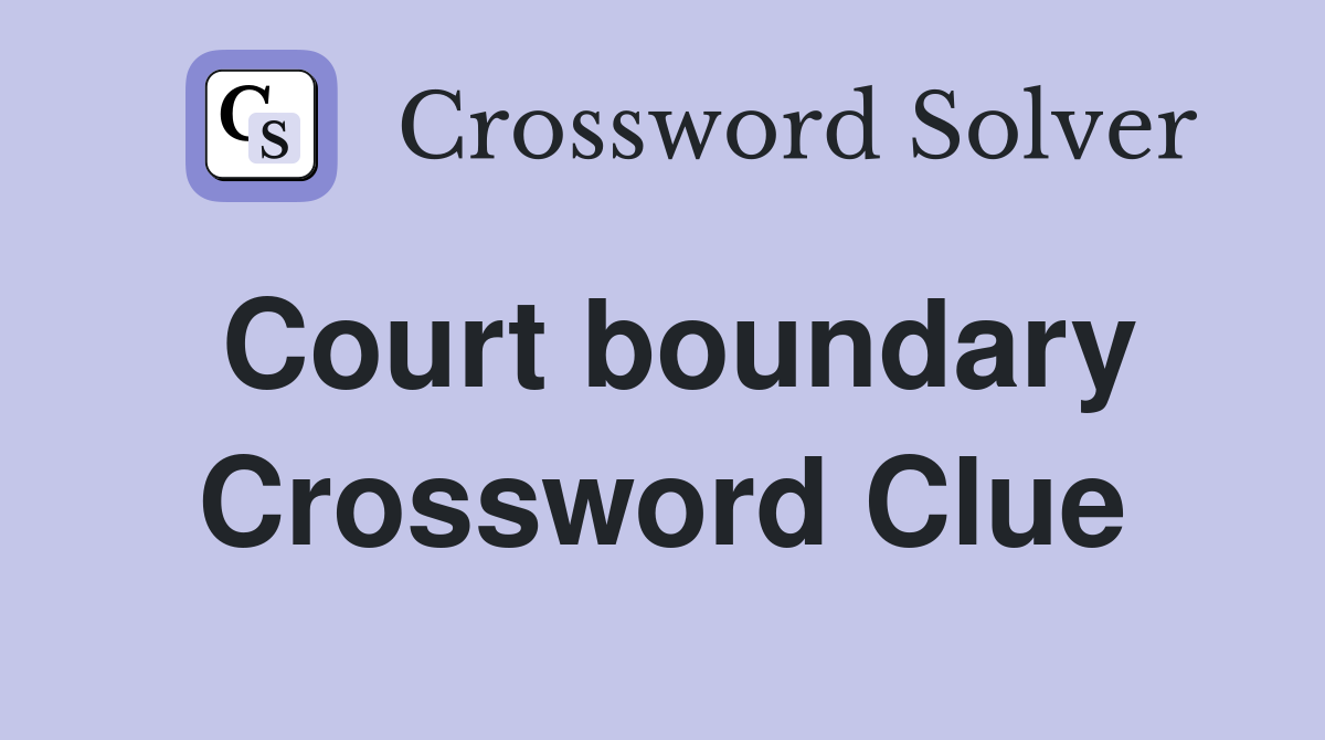 Court boundary Crossword Clue