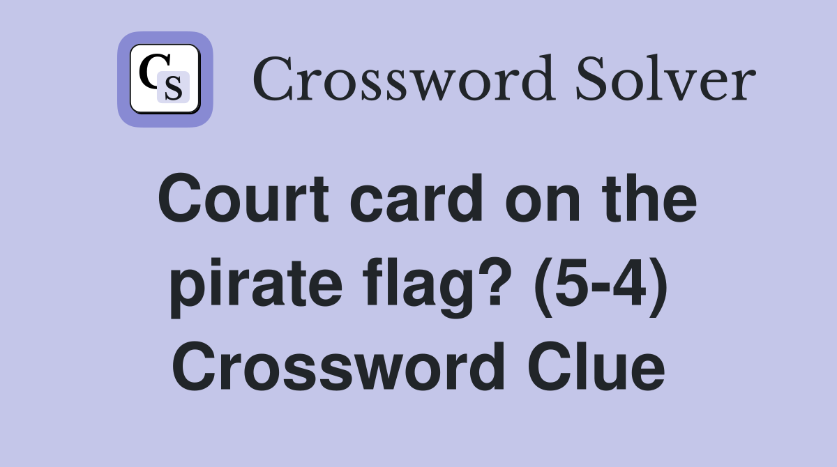 Court card on the pirate flag? (5-4) Crossword Clue