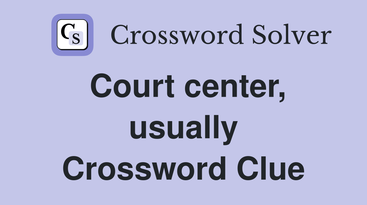 Court center, usually Crossword Clue