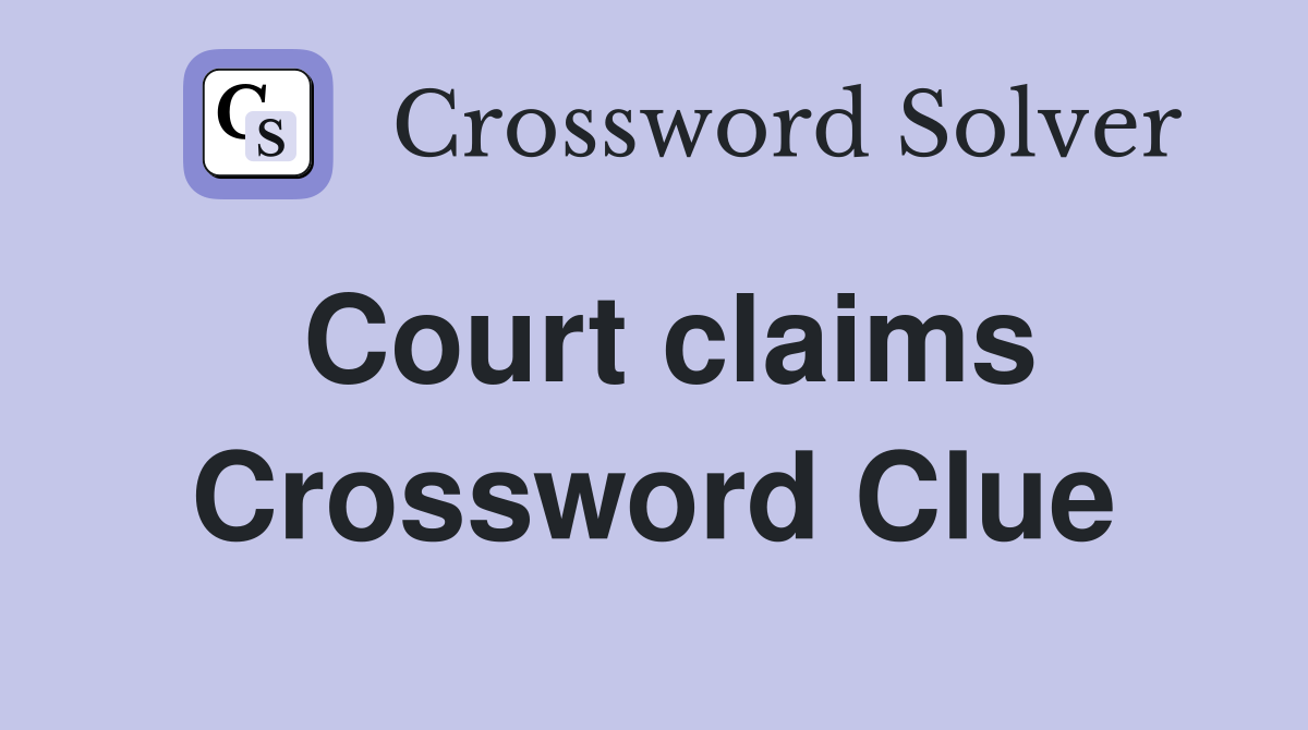 Court claims Crossword Clue