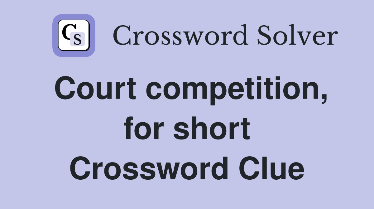 Court competition, for short Crossword Clue