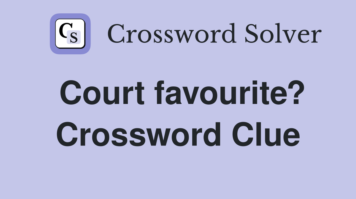 Court favourite? Crossword Clue