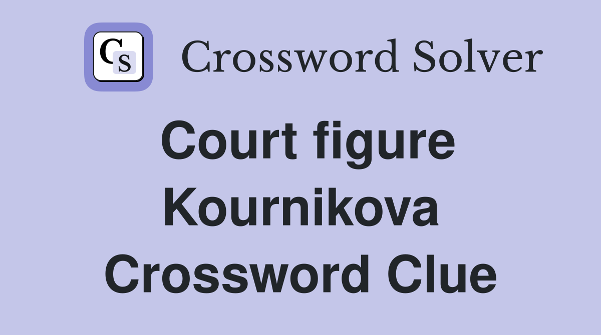 Court figure Kournikova Crossword Clue