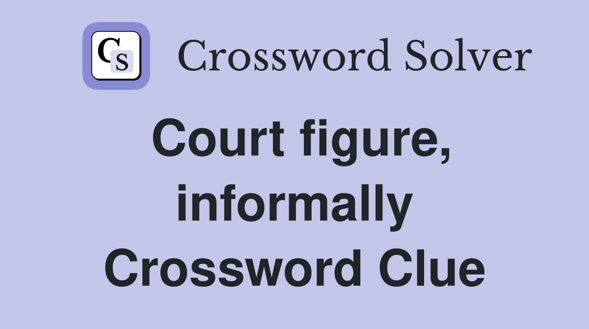 Court figure, informally Crossword Clue