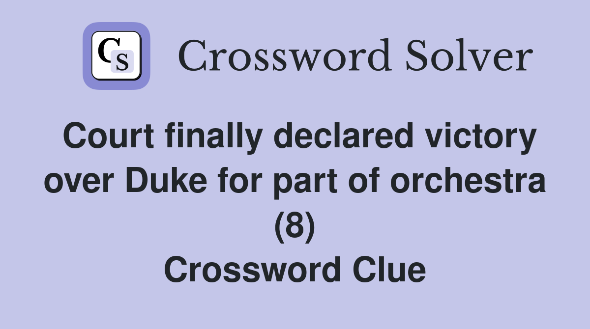 Court finally declared victory over Duke for part of orchestra (8) Crossword Clue