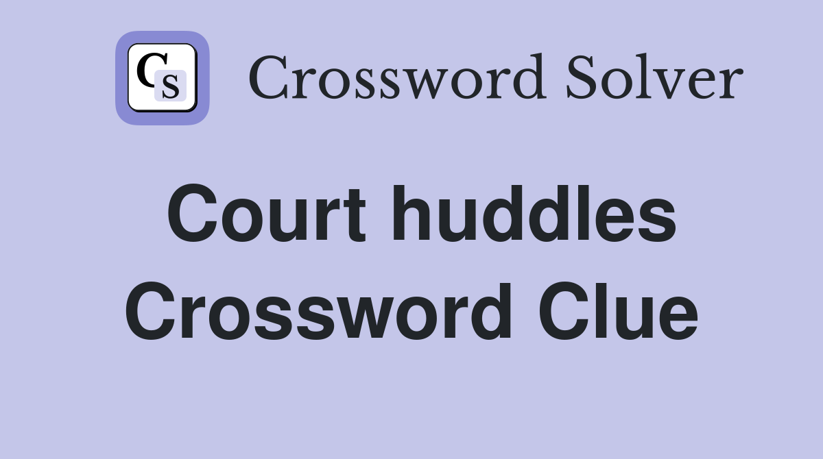 Court huddles Crossword Clue