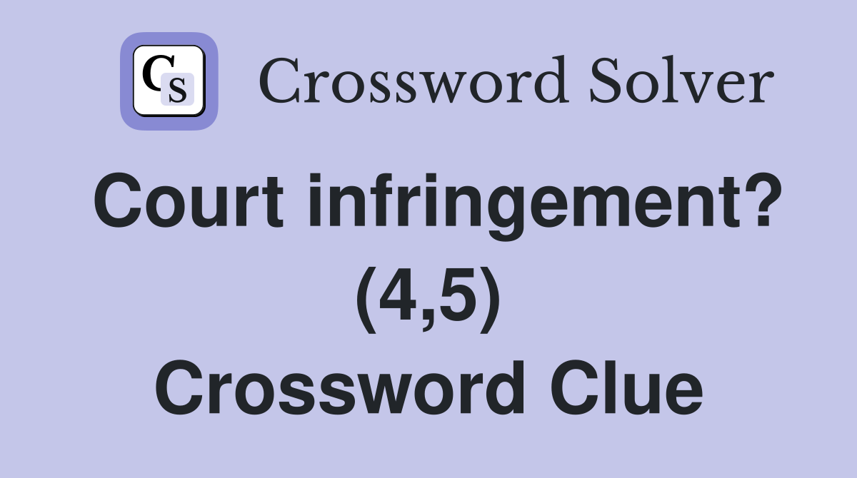 Court infringement? (4,5) Crossword Clue