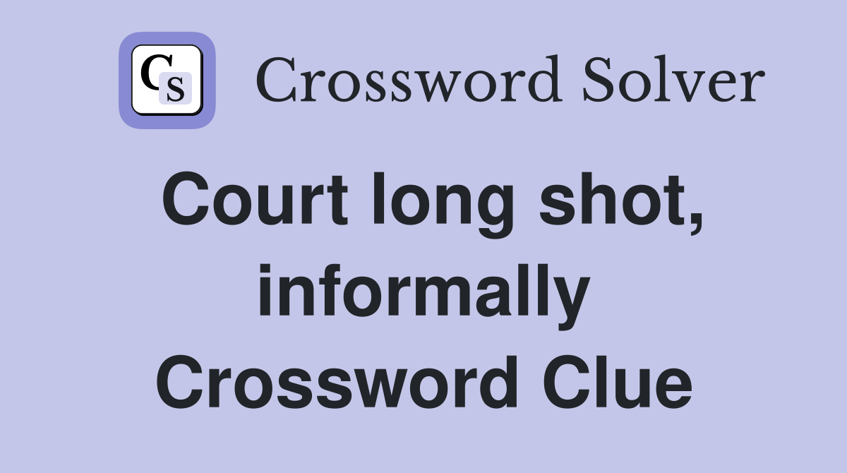 Court long shot, informally Crossword Clue