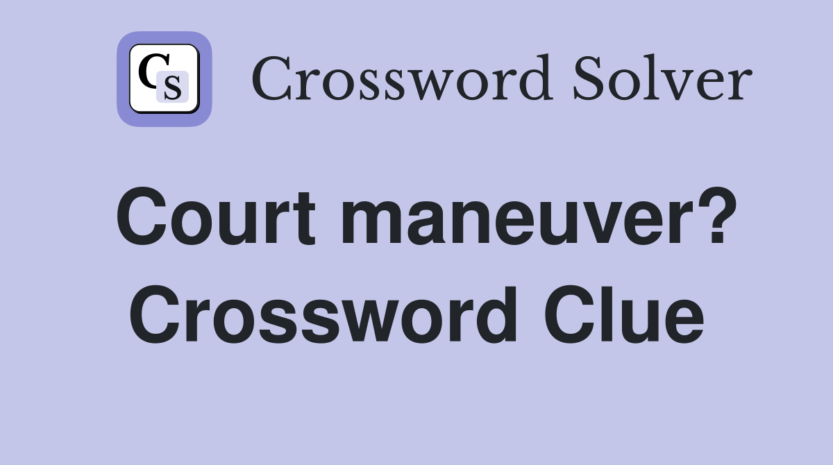Court maneuver? Crossword Clue