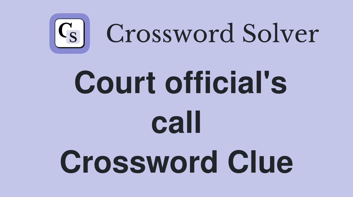Court official's call Crossword Clue