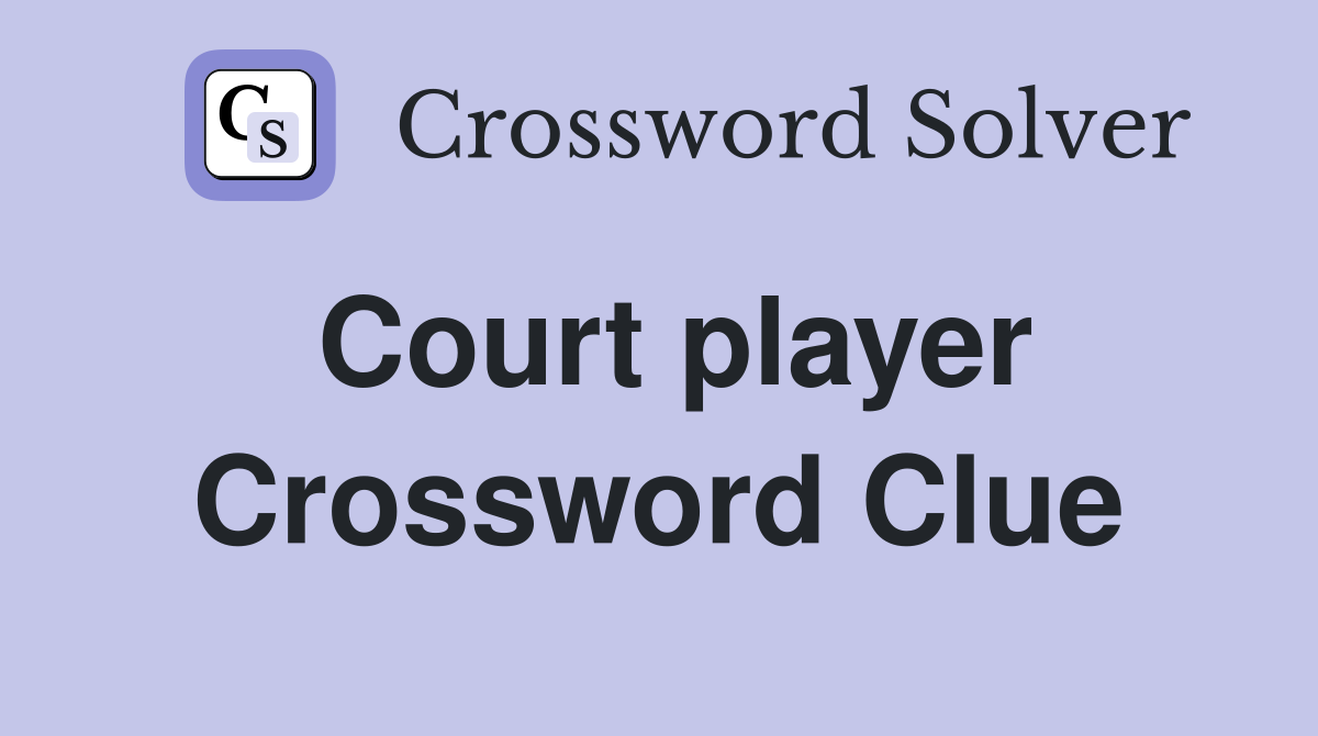 Court player Crossword Clue