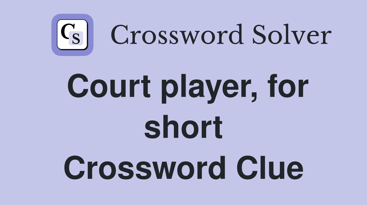 Court player, for short Crossword Clue