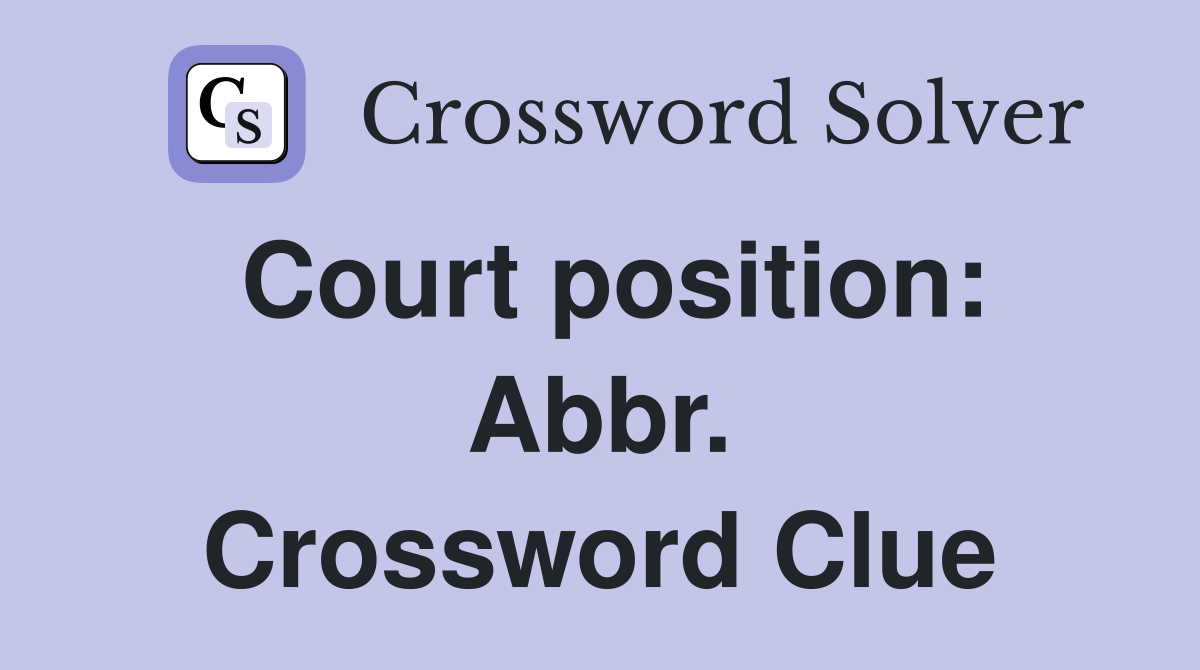 Court position: Abbr. Crossword Clue