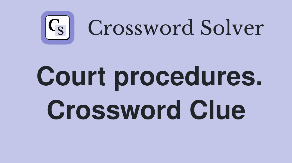 Court procedures. Crossword Clue