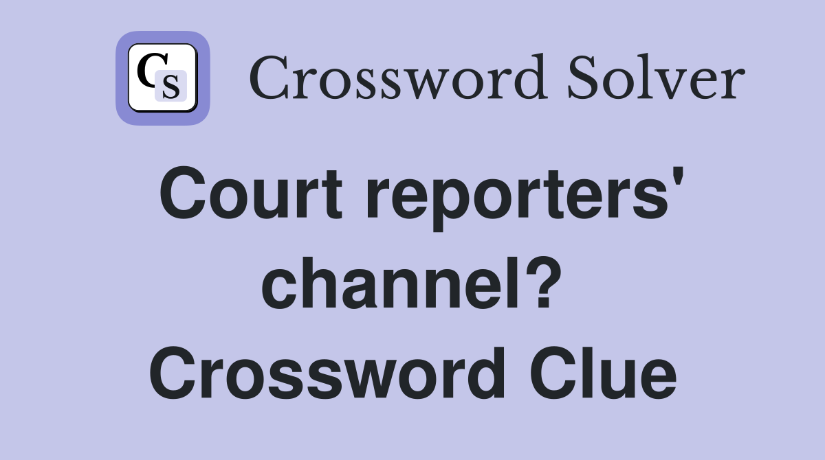 Court reporters' channel? Crossword Clue