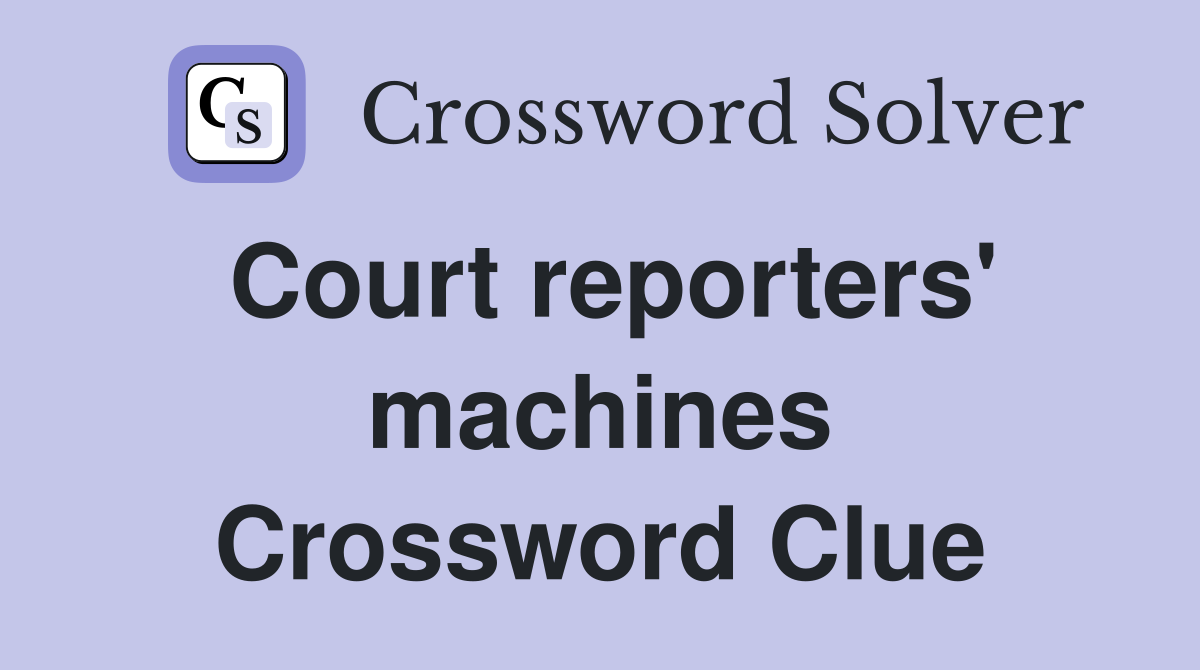 Court reporters' machines Crossword Clue